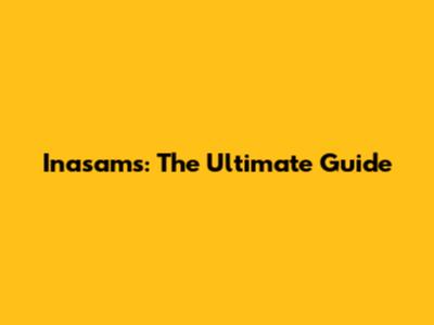 Inasams: The Ultimate Guide