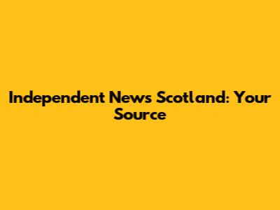Independent News Scotland: Your Source