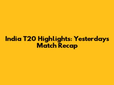 India T20 Highlights: Yesterday's Match Recap