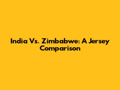 India Vs. Zimbabwe: A Jersey Comparison