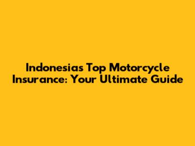 Indonesia's Top Motorcycle Insurance: Your Ultimate Guide