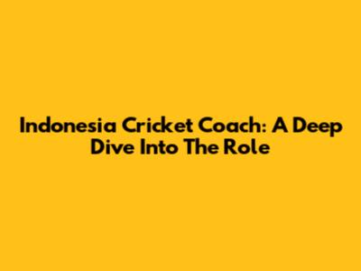 Indonesia Cricket Coach: A Deep Dive Into The Role