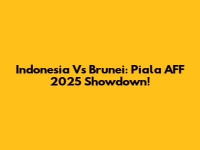 Indonesia Vs Brunei: Piala AFF 2025 Showdown!