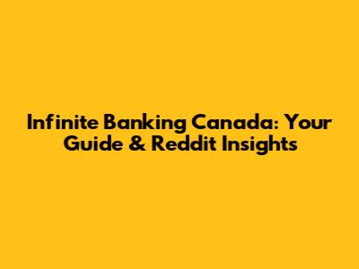 Infinite Banking Canada: Your Guide & Reddit Insights