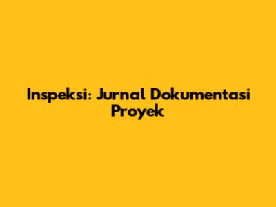 Inspeksi: Jurnal Dokumentasi Proyek