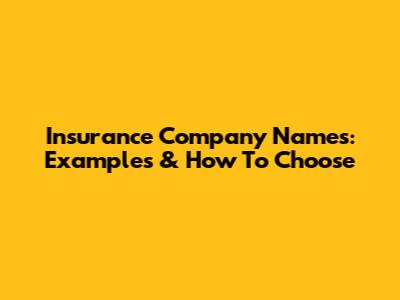 Insurance Company Names: Examples & How To Choose