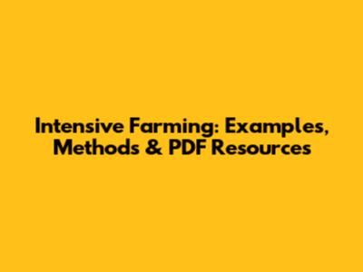 Intensive Farming: Examples, Methods & PDF Resources