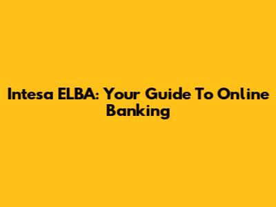 Intesa ELBA: Your Guide To Online Banking