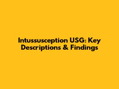 Intussusception USG: Key Descriptions & Findings
