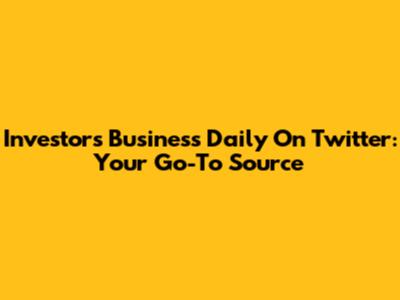 Investors Business Daily On Twitter: Your Go-To Source