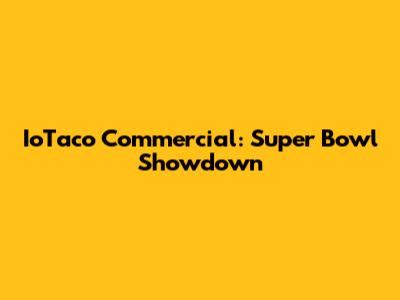 IoTaco Commercial: Super Bowl Showdown