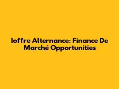 Ioffre Alternance: Finance De Marché Opportunities