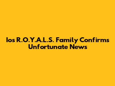 Ios R.O.Y.A.L.S. Family Confirms Unfortunate News
