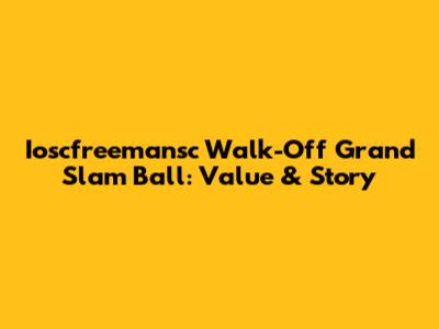 Ioscfreemansc Walk-Off Grand Slam Ball: Value & Story