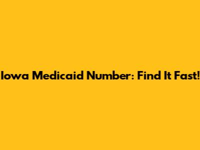 Iowa Medicaid Number: Find It Fast!