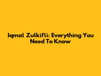 Iqmal Zulkifli: Everything You Need To Know