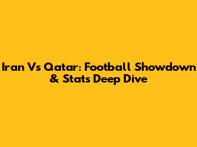 Iran Vs Qatar: Football Showdown & Stats Deep Dive