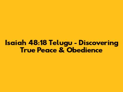 Isaiah 48:18 Telugu - Discovering True Peace & Obedience