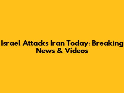 Israel Attacks Iran Today: Breaking News & Videos