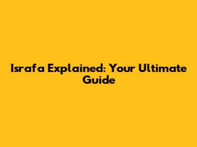 Israfa Explained: Your Ultimate Guide