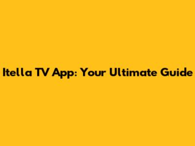 Itella TV App: Your Ultimate Guide