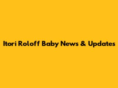 Itori Roloff Baby News & Updates