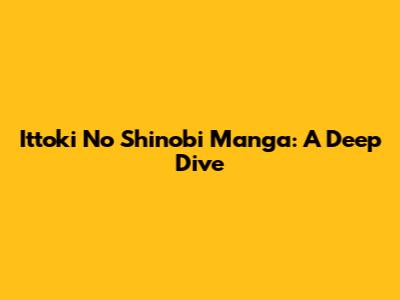 Ittoki No Shinobi Manga: A Deep Dive