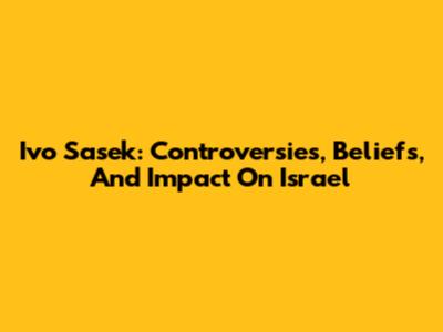 Ivo Sasek: Controversies, Beliefs, And Impact On Israel