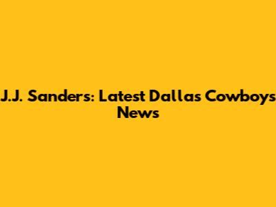 J.J. Sanders: Latest Dallas Cowboys News