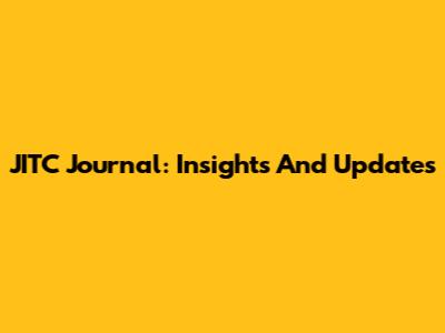 JITC Journal: Insights And Updates