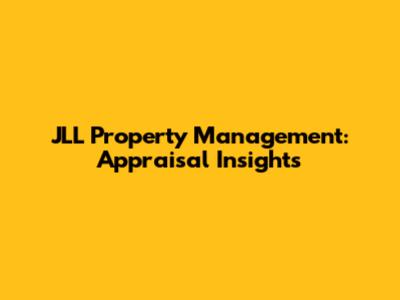 JLL Property Management: Appraisal Insights