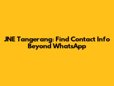 JNE Tangerang: Find Contact Info Beyond WhatsApp