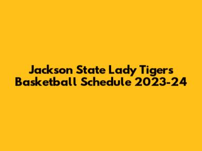 Jackson State Lady Tigers Basketball Schedule 2023-24