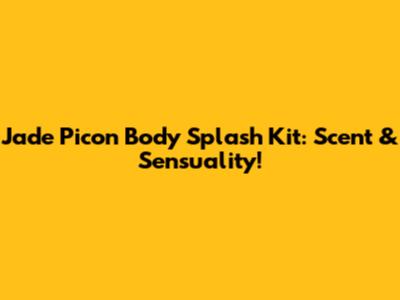 Jade Picon Body Splash Kit: Scent & Sensuality!