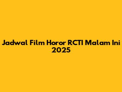 Jadwal Film Horor RCTI Malam Ini 2025