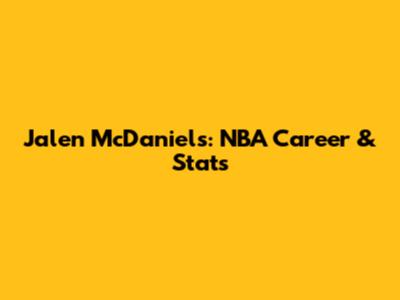 Jalen McDaniels: NBA Career & Stats