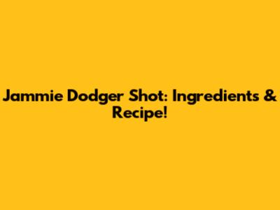 Jammie Dodger Shot: Ingredients & Recipe!