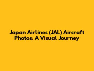 Japan Airlines (JAL) Aircraft Photos: A Visual Journey