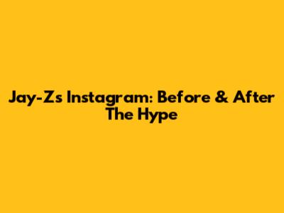 Jay-Z's Instagram: Before & After The Hype