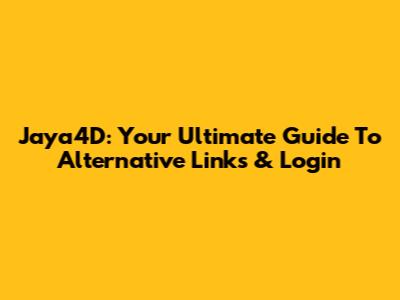 Jaya4D: Your Ultimate Guide To Alternative Links & Login