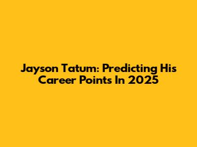 Jayson Tatum: Predicting His Career Points In 2025