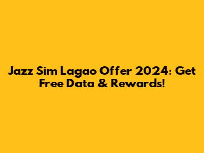 Jazz Sim Lagao Offer 2024: Get Free Data & Rewards!