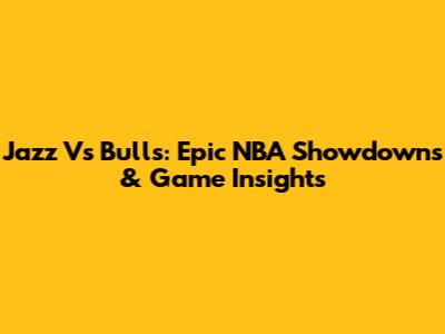 Jazz Vs Bulls: Epic NBA Showdowns & Game Insights