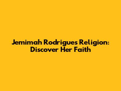 Jemimah Rodrigues' Religion: Discover Her Faith