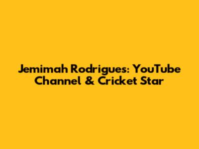 Jemimah Rodrigues: YouTube Channel & Cricket Star
