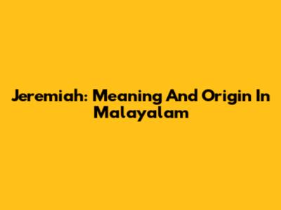 Jeremiah: Meaning And Origin In Malayalam