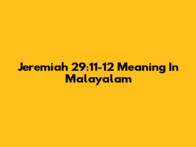 Jeremiah 29:11-12 Meaning In Malayalam