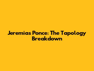 Jeremias Ponce: The Tapology Breakdown