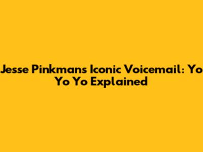 Jesse Pinkman's Iconic Voicemail: "Yo Yo Yo" Explained