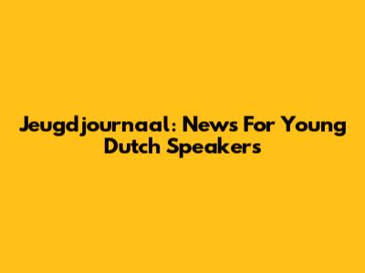 Jeugdjournaal: News For Young Dutch Speakers